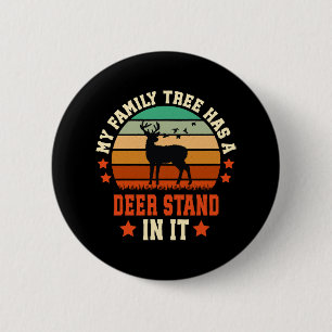 My Family Tree Has A Deer Stand In It 6 Cm Round Badge