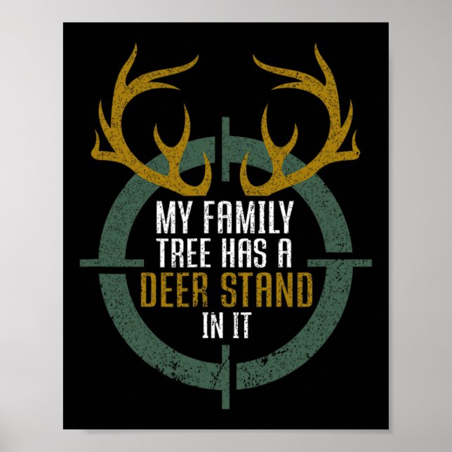 My Family Tree Has A Deer Stand In It Funny Huntin Poster (Front)