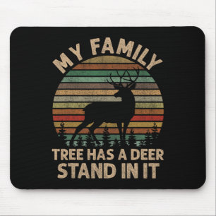 My Family Tree Has A Deer Stand In It Hunting Deer Mouse Pad