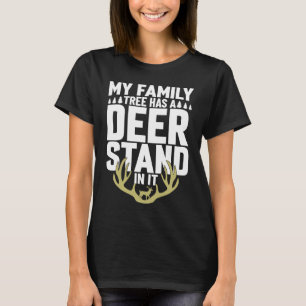 My Family Tree Has A Deer Stand In It Hunting  Hun T-Shirt