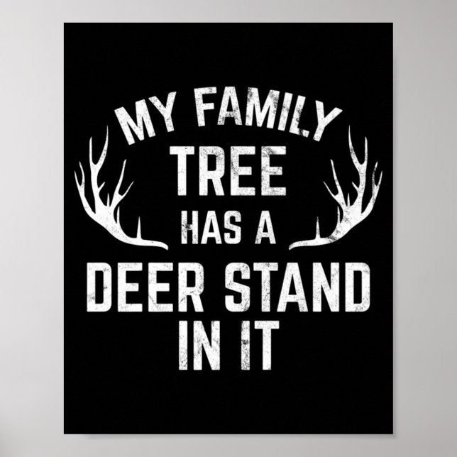 My Family Tree Has A Deer Stand In It Hunting  Poster (Front)