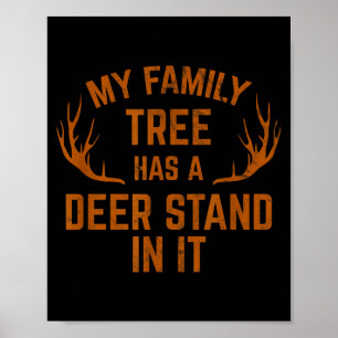 My Family Tree Has A Deer Stand In It Hunting  Poster