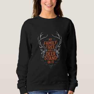 My Family Tree Has A Deer Stand In It Hunting Sweatshirt