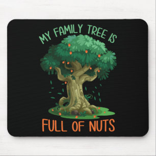 My Family Tree Is Full Of Nuts Funny Family Reunio Mouse Pad