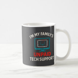 My Family's Unpaid Tech It Suprt Computer Humor Coffee Mug