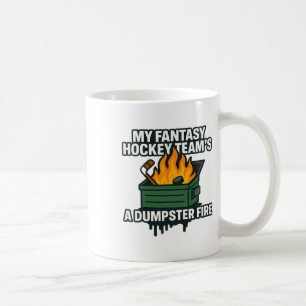My Fantasy Hockey Team’s A Dumpster Fire Funny Spo Coffee Mug