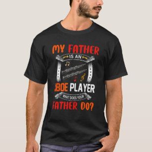 My Father Is An Oboe Player Question Proud Dad Jo T-Shirt