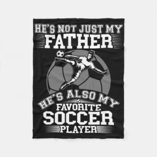 My Father Is My Favorite Soccer Player - Sport Son Fleece Blanket