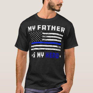 My father is My Hero Thin Blue Line Police Flag T-Shirt