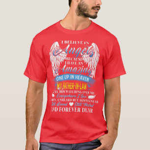 My FatherInLaw Feel Him Watching Over Me Still Lov T-Shirt