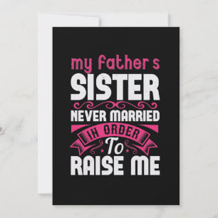 My Father'S Sister Never Married In Order To Raise Save The Date