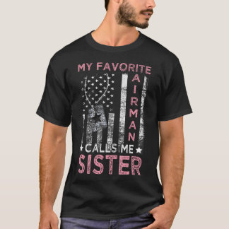 My Favorite Airman Calls Me Sister Airman Graduati T-Shirt