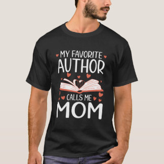 My Favorite Author Calls Me Mom Writer T-Shirt