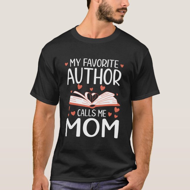 My Favorite Author Calls Me Mom Writer T-Shirt (Front)