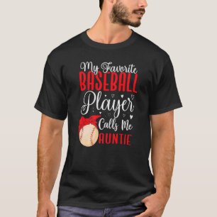 My Favorite Baseball player calls me Aunt Cute T-Shirt
