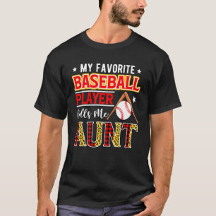 My Favorite Baseball Player Calls Me Aunt Mother's T-Shirt