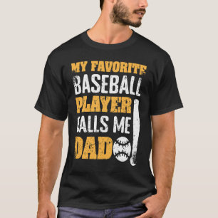My Favorite Baseball Player Calls Me Dad Father's T-Shirt
