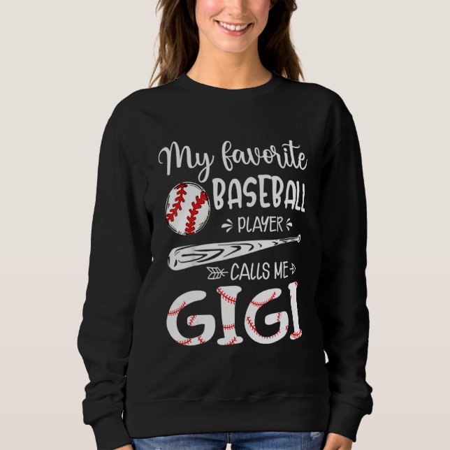 My Favorite Baseball Player Calls Me Gigi Sweatshirt (Front)