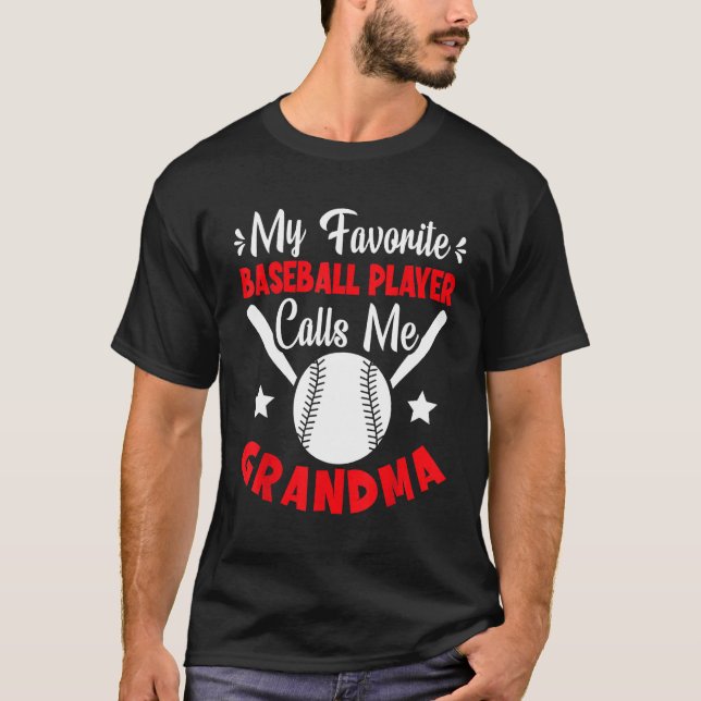 My Favorite Baseball Player Calls Me Grandma Baseb T-Shirt (Front)