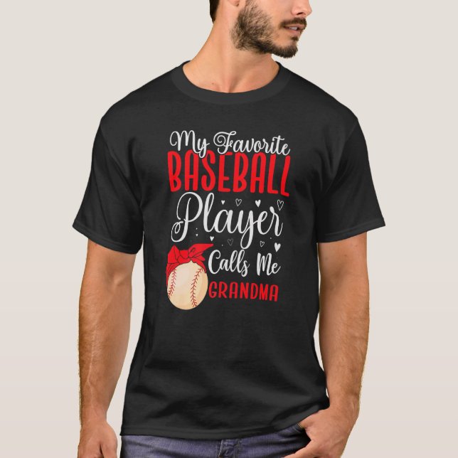 My Favorite Baseball player calls me Grandma Cute T-Shirt (Front)