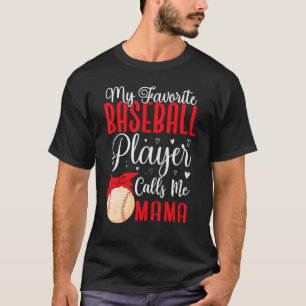 My Favorite Baseball player calls me Mom Cute 1 T-Shirt