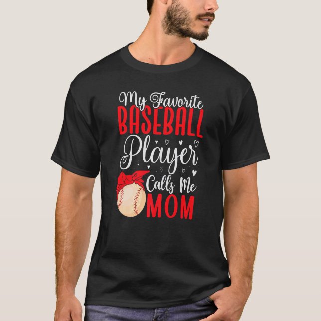 My Favorite Baseball player calls me Mom Cute T-Shirt (Front)