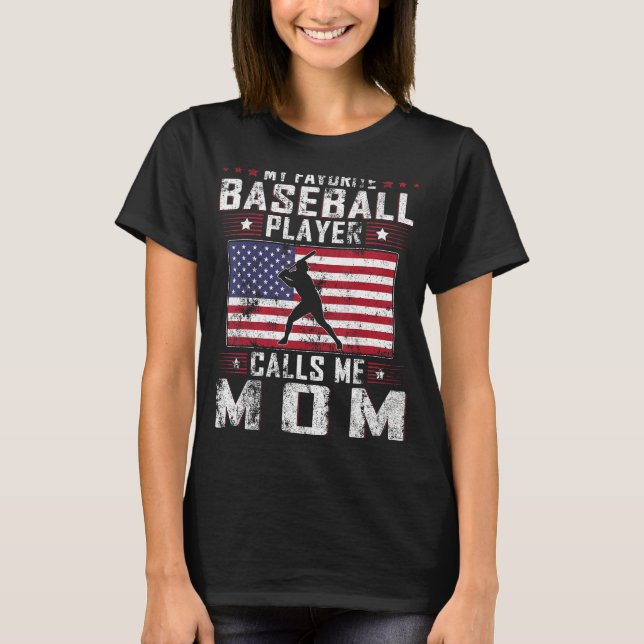My Favorite Baseball Player Calls Me Mom Mother Da T-Shirt (Front)