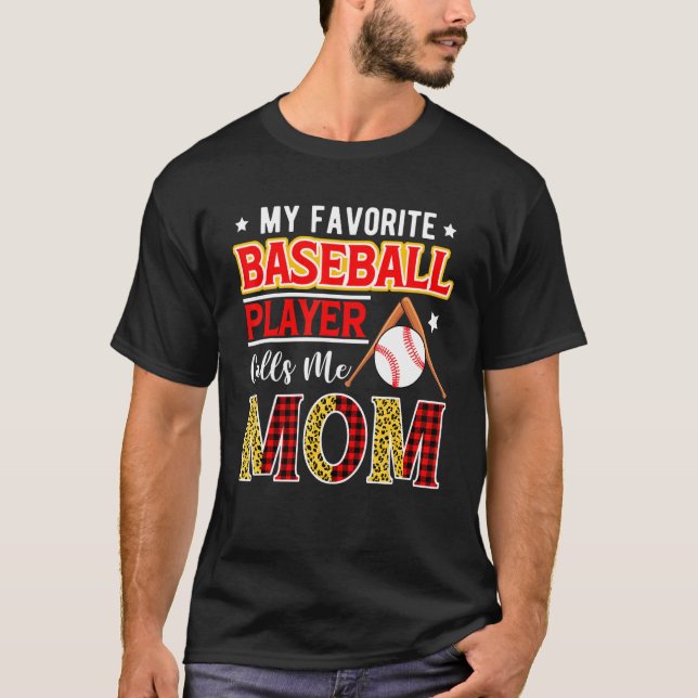 My Favorite Baseball Player Calls Me Mom Mother's  T-Shirt (Front)