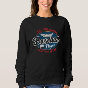 My Favorite Baseball Player Calls Me Mom Sweatshirt