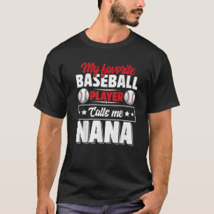 My Favorite Baseball Player Calls Me Nana Mothers T-Shirt