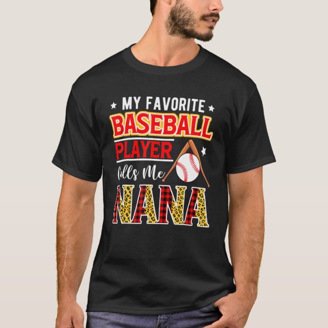 My Favorite Baseball Player Calls Me Nana Mother's T-Shirt (Front)