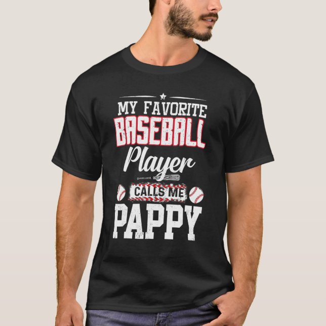 My Favorite Baseball Player Calls Me Pappy  Pappy T-Shirt (Front)