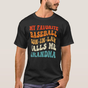 My Favorite Baseball Son In Law Calls Me Grandma B T-Shirt