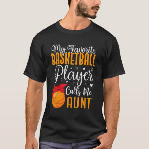 My Favorite Basketball player calls me Aunt Cute 1 T-Shirt