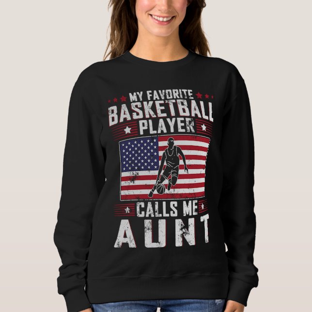 My Favorite Basketball Player Calls Me Aunt Mother Sweatshirt (Front)