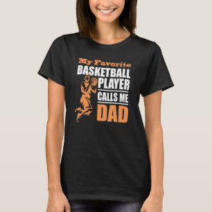 My Favorite Basketball Player Calls Me Dad Father  T-Shirt