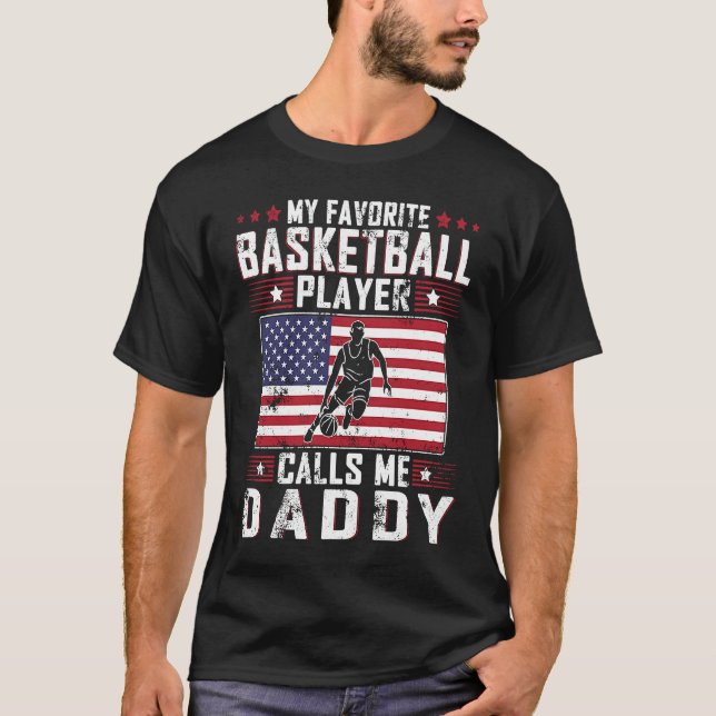 My Favorite Basketball Player Calls Me Daddy Fathe T-Shirt (Front)