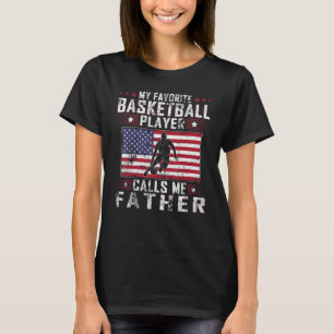 My Favorite Basketball Player Calls Me Father Fath T-Shirt