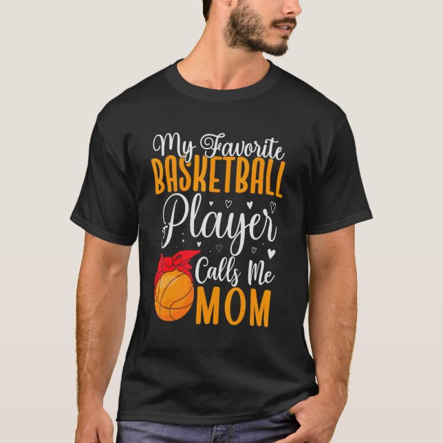 My Favorite Basketball player calls me Mom Cute 2 T-Shirt (Front)