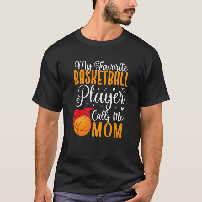 My Favorite Basketball player calls me Mom Cute T-Shirt (Front)
