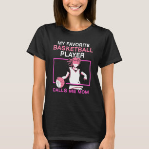 My Favorite Basketball Player Calls Me Mom Match T T-Shirt