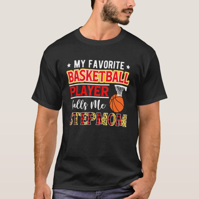 My Favorite Basketball Player Calls Me Stepmom Mot T-Shirt (Front)