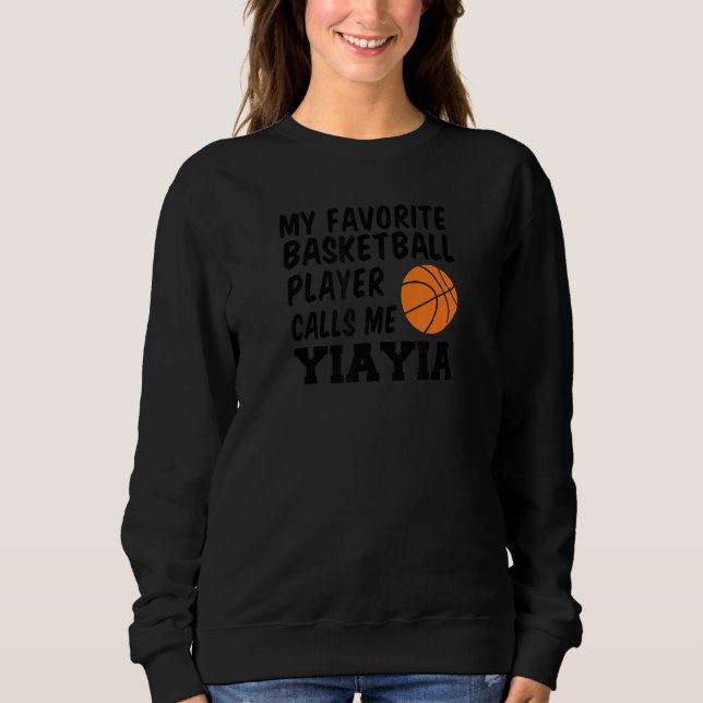 My Favorite Basketball Player Calls Me YiaYia Gree Sweatshirt (Front)
