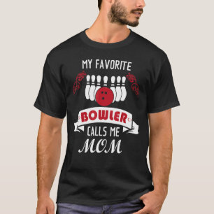 My Favorite Bowler Calls Me Mom Proud Bowling Mom T-Shirt