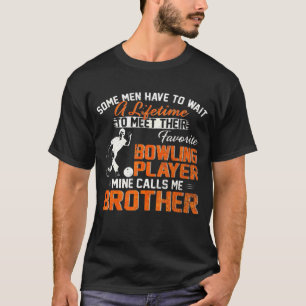 My Favorite Bowling Player Calls Me Brother Bowler T-Shirt