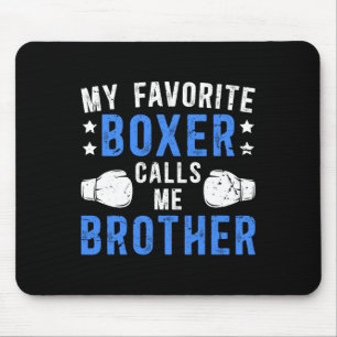My Favorite Boxer Calls Me Brother Boxing Brother  Mouse Pad