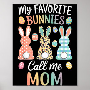 My Favorite Bunnies Call Me Mom Cute Easter Bunny  Poster
