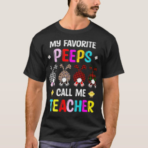 My Favorite Bunnies Call Me Teacher Peepz Easter S T-Shirt