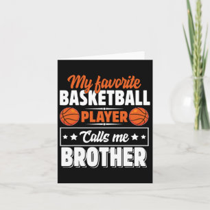 My Favorite Bysketbyll Player Calls Me Brother Mot Card