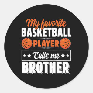 My Favorite Bysketbyll Player Calls Me Brother Mot Classic Round Sticker